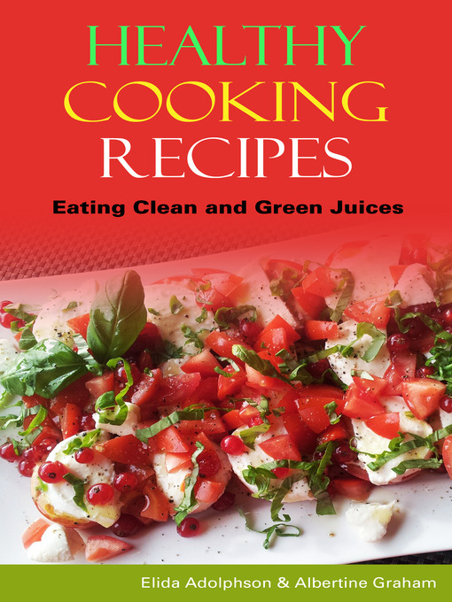 Title details for Healthy Cooking Recipes by Elida Adolphson - Available